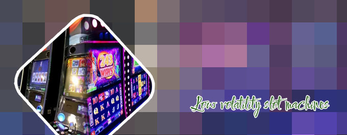 Low volatility slots